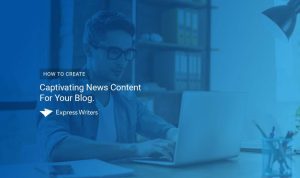How to Write News Content That Sells Effectively